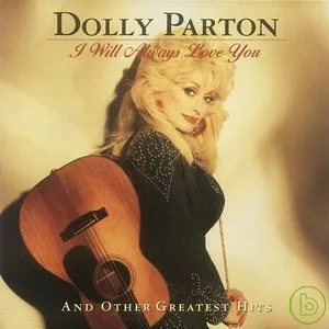 Dolly Parton / I Will Always Love You and Other Greatest Hits
