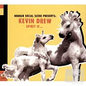 Broken Social Scene Presents：Kevin Drew / Spirit If