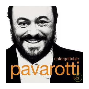 Luciano Pavarotti / Unforgettable Pavarotti Live