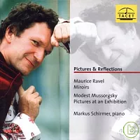 Markus Schirmer, piano / Pictures & Reflections Maurice Ravel : Miroirs Modest Mussorgsky : Pictures at an Exhibition