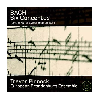 Bach: Six Concertos for Margrave of Brandenburg
