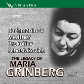 The Legacy of Maria Grinberg Volume 3 - Rachmaninov, Medtner, Schostakovich