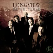 Longview / Deep in the Mountains
