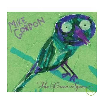 Mike Gordon / The Green Sparrow