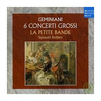 Geminiani: 6 Concerti Grossi / Sigiswald Kuijken / La Petite Bande