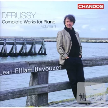 Debussy: Complete Works for Piano, Volume 1 / Jean-Efflam Bavouzet
