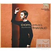 Chopin: Preludes / Alexandre Tharaud