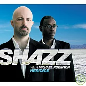 Shazz / Heritage (Featuring Michael Robinson)(夏茲 / 薪火相傳(台灣特別盤))