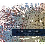 Charlie May / Mayhem Vol. 1(查理‧梅 / 歷險記首部曲)