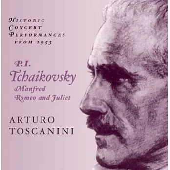 Arturo Toscanini Conducts Tchaikovsky : Manfred Symphony etc.