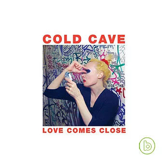 Cold Cave / Love Comes Close