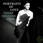 EDDIE HIGGINS TRIO / PORTRAITS OF LOVE