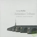 Georg Muffat: Armonico Tributo / Peter Van Heyghen Conducts Les Muffatti