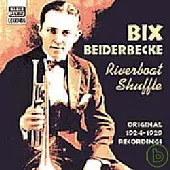 Bix Beiderbecke / Riverboat Shuffle : Original Recordings 1924-1929