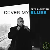 Pete Alderton / Cover My Blues