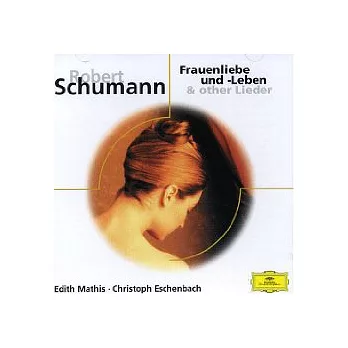 Schumann: Frauenliebe und - Leben & other Lieder / Edith Mathis & Christoph Eschenbach