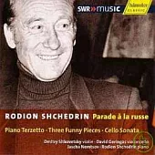 Rodion Shchedrin : Parade a la russe / Dmistry Sitkovetsky (Violin), David Geringas(Violoncello), Nemtsov, Rodion