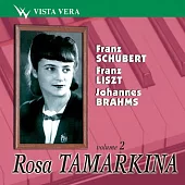 Rosa Tamarkina Plays Liszt, Schubert & Brahms Vol.2