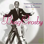 Bing Crosby / A Centennial Anthology of His Decca Recordings