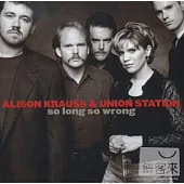 Alison Krauss & Union Station / So Long So Wrong