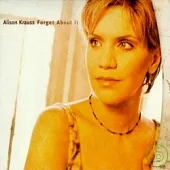 Alison Krauss / Forget About It