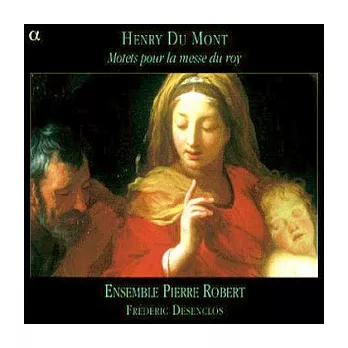 Du Mont: Motets pour la messe du roy / Ensemble Pierre Robert, Desenclos