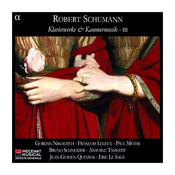 Schumann: Klavierwerke & Kammermusik - III / Nikolitch, Leleux, Meyer, Schneider, Tamestit, Queyras, Le Sage