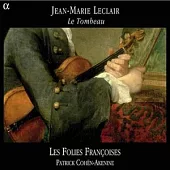 Leclair: Le Tombeau / Les Folies Francoises, Cohen-Akenine(Violin Solo & Conductor)