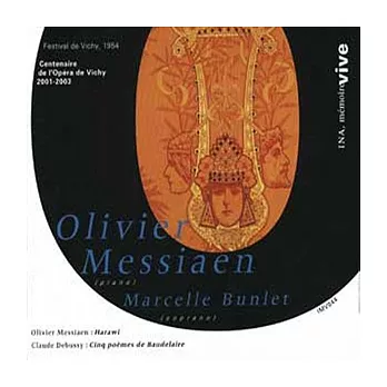 Messiaen: Harawi, Poeme D’Amour et de Mort; Debussy: Cinq Poemes de Charles Baudelaire / Messiaen(Piano), Bunlet(Soprano)