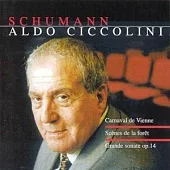 Schumann: Carnaval de Vienne, Scenes de la foret, Grande sonate op. 14 / Aldo Ciccolini