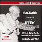 Magnard: Symphony n° 3 & D’Indy: Symphony ＂Cevenole＂ / Casadesus(Piano), Ansermet Conducts Orchestre de la Suisse Romande