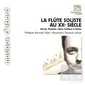 La Flute Soliste au 20e siecle - Boulez, Messiaen, Jolivet, Dutilleux & Varese / Bernold (flute) & Tharaud (piano)