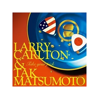 Larry Carlton & 松本孝弘(B’z) / TAKE YOUR PICK