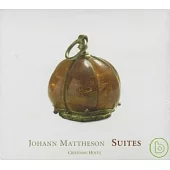 Johann Mattheson: Suites / Cristiano Holtz(Harpsichord)