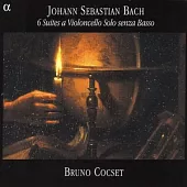 J. S. Bach: 6 Suites a Violoncello Solo senza Basso / Bruno Cocset