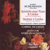 Schumann: Piano Quintet & String Quartet / Tacchino(Piano), Quatuor Athenaeum Enesco