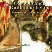 Cesar Franck & Guillaume Lekeu: Sonates pour Piano et Violon / Gerard Poulet, Noel Lee