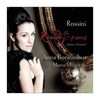 Rossini:Un Rendez-vous / Anna Bonitatibus (Mezzsoprano)