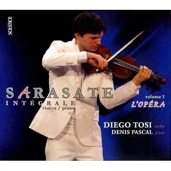Sarasate : L’Opera (Integrale des pieces pour violon & piano - volume 1)  / Diego Tosi