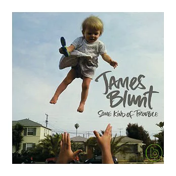James Blunt / Some Kind Of Trouble