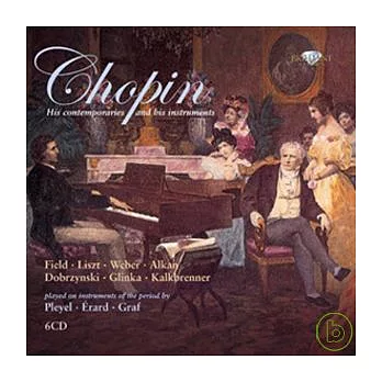 Chopin, His contemporaries and his instruments / V.A.(6CD)