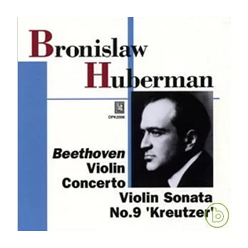 Bronislaw Huberman Vol.2/Beethoven concerto and sonata / Huberman