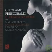 Girolamo Frescobaldi Il Regno d’Amore