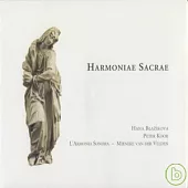 Harmoniae Sacrae 17th-century German Sacred Cantatas / Hana Blazikova, soprano Peter Kooij, bass L’Armonia Sonora Mieneke van de