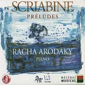 Scriabine Preludes / Racha Arodaky piano