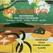 Fairy Tale Pictures - Masterworks for Viola and Piano / Vidor Nagy / Gunter Schmidt