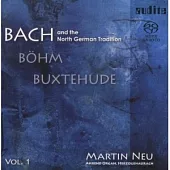 Bach and the North German Tradition Vol. I [Hybrid SACD] / Martin Neu
