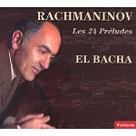 Rachmaninov: 24 Preludes / El Bacha