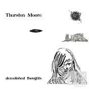 Thurston Moore / Demolished Thoughts(音速青春之瑟斯頓摩爾 / 崩壞的思維)