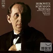 Vladimir Horowitz / Schumann: Kreisleriana, Op. 16; Wieck-Variations; Kinderszenen, Op. 15; Toccata in C Major, Op. 7